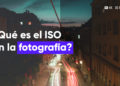 ▶ ISO EN LA FOTOGRAFÍA: Guía para principiantes [2020]
