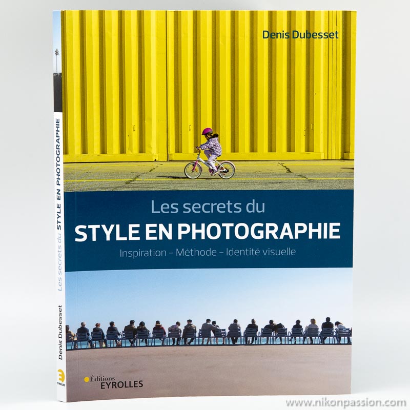 How to develop one's style in photography, the secrets of Denis Dubesset