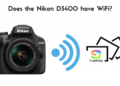 Does Nikon D3400 have WiFi?