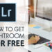 How can I get Lightroom for free?