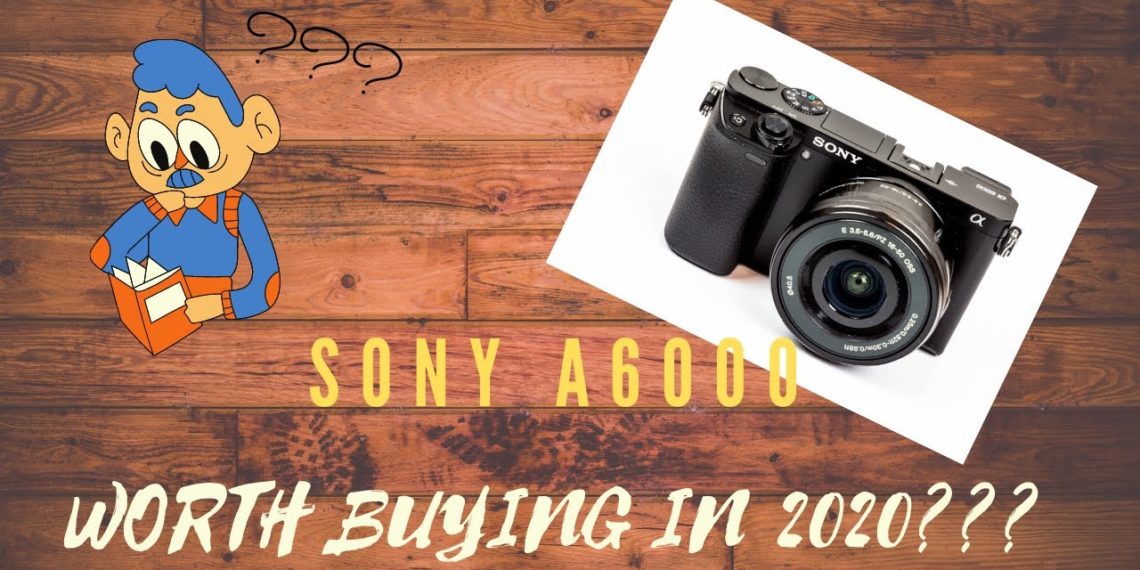 Is A6000 still good in 2020?