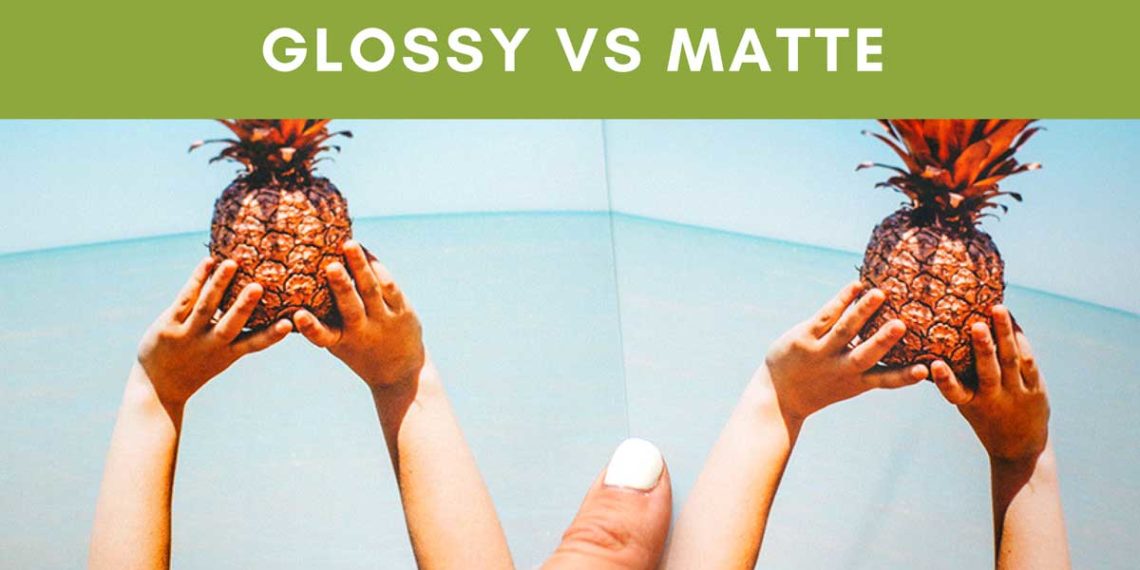 Is matte or glossy better?