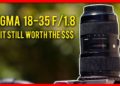 Is the Sigma 18-35 worth it?