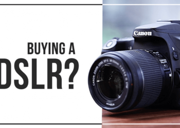 What you need to know before buying a DSLR camera?