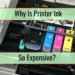 Why is ink so expensive?